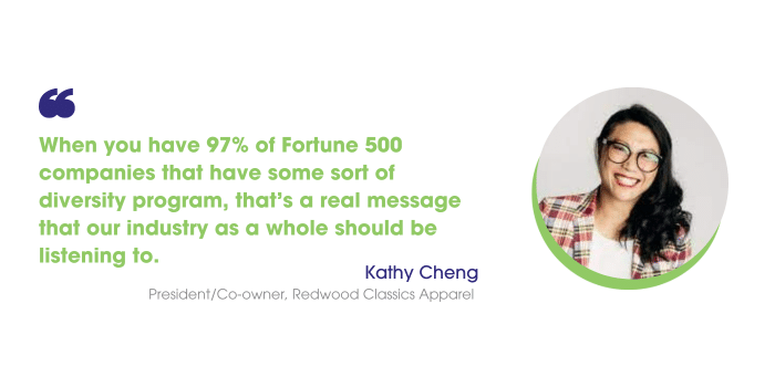 Kathy Cheng says: "When you have 97% of Fortune 500 companies that have some sort of diversity program, that’s a real message that our industry as a whole should be listening to,"