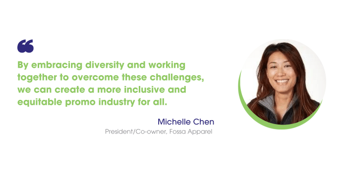 Michelle Chen says: “By embracing diversity and working together to overcome these challenges, we can create a more inclusive and equitable promo industry for all.”